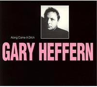 Gary Heffern - Along Came A Ditch (1996)
