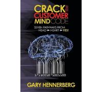 Gary Hennerberg Crack the Customer Mind Code (Tascabile)
