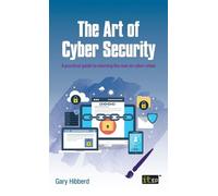 Gary Hibberd The Art of Cyber Security (Copertina rigida)