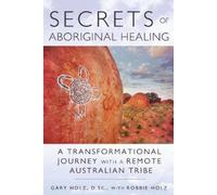 Gary Holz Secrets of Aboriginal Healing (Tascabile)