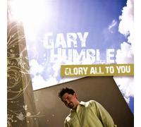 Gary Humble - Glory All to You
