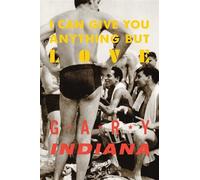 Gary Indiana I Can Give You Anything But Love (Copertina rigida)