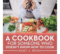 Gary J Boos A Cookbook for Someone Who Doesn't Know How to Cook (Tascabile)