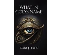 Gary J Lewis What in God's Name (Copertina rigida)