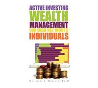Gary J Ph D Har Active Investing Wealth Management for High Net Wort (Tascabile)