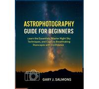 Gary J Salmons Astrophotography Guide for Beginners (Tascabile)