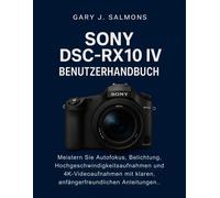 Gary J Salmons Sony DSC-RX10 IV Benutzerhandbuch (Tascabile)