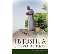 Gary J Tonge Fiona Tonge T.B. Joshua - Siervo de Dios (Tascabile)