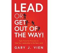 Gary J Vien Lead or Get Out of the Way (Copertina rigida)