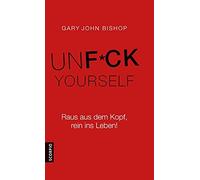 Gary John Bishop Jo Unfuck Yourself: Raus aus dem Kopf, rein (Copertina rigida)