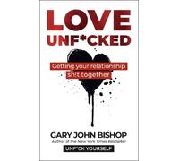 Gary John Bishop Love Unfcked (Tascabile)