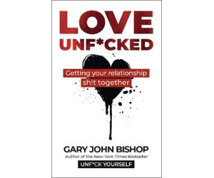 Gary John Bishop Love Unfcked (Tascabile)
