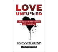 Gary John Bishop Love Unfuked (Copertina rigida) Unfuk Yourself