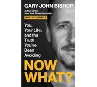 Gary John Bishop Now What? (Copertina rigida) Unfuk Yourself