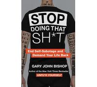 Gary John Bishop Stop Doing That Sht (Copertina rigida) Unfuk Yourself