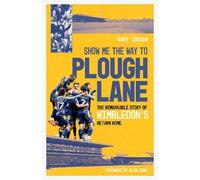 Gary Jordan Show Me the Way to Plough Lane (Copertina rigida)