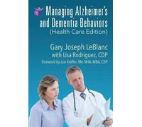 Gary Joseph LeB Managing Alzheimer's and Dementia Behaviors (Health (Tascabile)