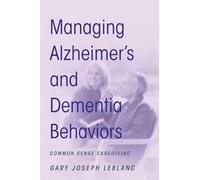 Gary Joseph LeBlanc Managing Alzheimer's and Dementia Behaviors (Tascabile)