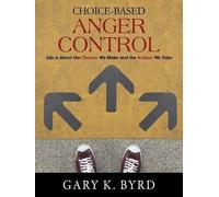 Gary K Byrd Choice-Based Anger Control (Tascabile)