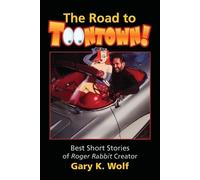 Gary K Wolf The Road To Toontown (Tascabile)