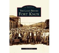 gary Kempf The Land Before Fort Knox (Tascabile) Images of America