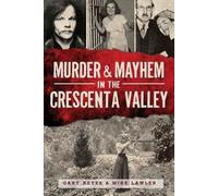 Gary Keyes Mike Lawler Murder & Mayhem in the Crescenta Valley (Tascabile)