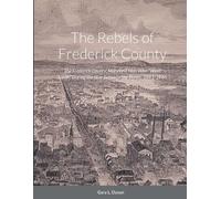 Gary L Dyson The Rebels of Frederick County (Tascabile)
