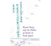 Gary L. Ebersol Ritual Poetry and the Politics of Death in Early Jap (Tascabile)