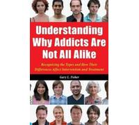 Gary L. Fisher Understanding Why Addicts Are Not All Alike (Copertina rigida)
