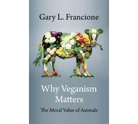 Gary L. Francione Why Veganism Matters (Copertina rigida)