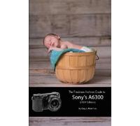 Gary L. Friedma The Friedman Archives Guide to Sony's A6300 (B&W Edi (Tascabile)