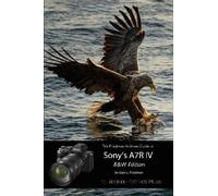 Gary L. Friedma The Friedman Archives Guide to Sony's A7R IV (B&W Ed (Tascabile)
