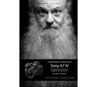 Gary L Friedman La Guía Friedman Archives Para La Sony A7 IV (Tascabile)