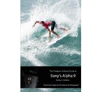Gary L Friedman The Friedman Archives Guide to Sony's Alpha 9 (B&W E (Tascabile)