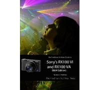 Gary L Friedman The Friedman Archives Guide to Sony's RX100 VI and R (Tascabile)