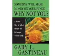 Gary L. Gastine Someone Will Make Money on Your Funds - Why N (Copertina rigida)