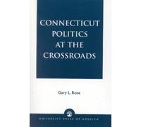 Gary L. Rose Connecticut Politics at the Crossroads (Tascabile)