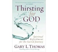 Gary L. Thomas Thirsting for God (Tascabile)