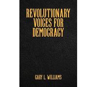 Gary L. Williams Revolutionary Voices for Democracy (Tascabile)