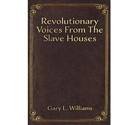 Gary L. Williams Revolutionary Voices from the Slave Houses (Copertina rigida)