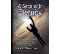 Gary L Wimmer A Second in Eternity (Tascabile)