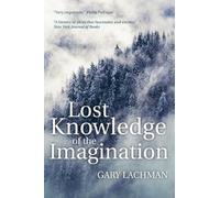 Gary Lachman Lost Knowledge of the Imagination (Tascabile)