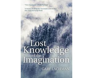 Gary Lachman Lost Knowledge of the Imagination (Tascabile)