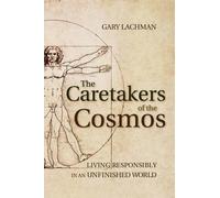 Gary Lachman The Caretakers of the Cosmos (Tascabile)