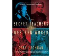 Gary Lachman The Secret Teachers of the Western World (Tascabile)