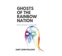 Gary Leon Pollock Ghosts of the Rainbow Nation (Tascabile)