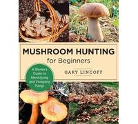 Gary Lincoff Mushroom Hunting for Beginners (Tascabile) New Shoe Press