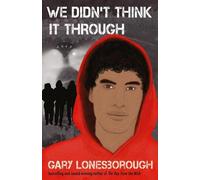 Gary Lonesborough We Didn't Think It Through (Tascabile)