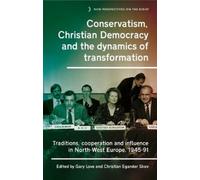 Gary Love Conservatism, Christian Democracy and the Dynamics (Copertina rigida)
