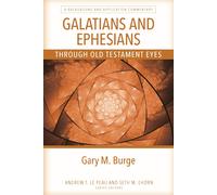 Gary M Burge Galatians and Ephesians Through OT Eyes (Tascabile)